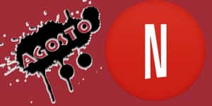 Todo lo que llegará al catálogo de Netflix en agosto